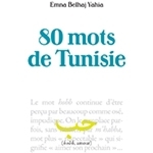 80 mots de Tunisie d’Emna Belhaj Yahia