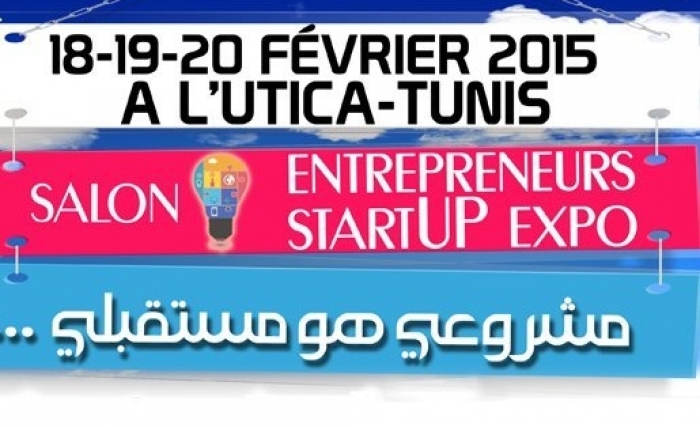 Salon Entrepreneurs StartUp Expo Du 18 au 20 février 2015 au siège de l’Utica –Tunis Salon Entrepreneurs StartUp Expo Du 18 au 20 février 2015 au siège de l’Utica –Tunis