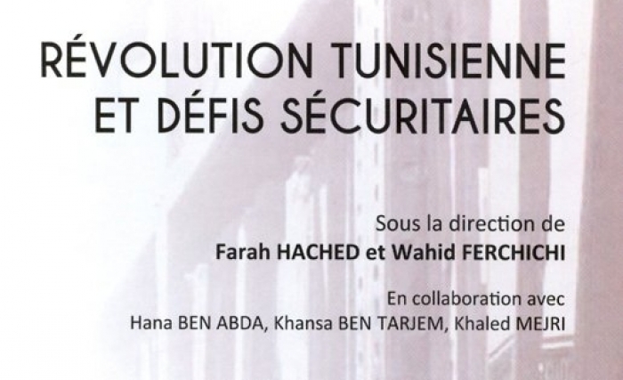 « Révolution Tunisienne et défis sécuritaires », ouvrage collectif initié par le Labo’ Démocratique « Révolution Tunisienne et défis sécuritaires », ouvrage collectif initié par le Labo’ Démocratique