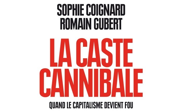 La caste cannibale : quand le capitalisme devient fou La caste cannibale : quand le capitalisme devient fou