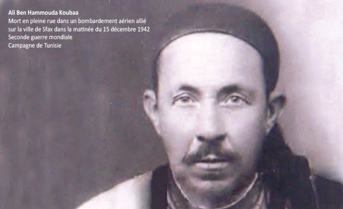 Ali ben Hammouda KOUBAA: Un bâtisseur et un battant en son temps, Sa vie, son œuvre et son martyre, L’interférence des évènements de la seconde guerre mondiale Campagne de Tunisie- Sfax Ali ben Hammouda KOUBAA: Un bâtisseur et un battant en son temps, Sa vie, son œuvre et son martyre, L’interférence des évènements de la seconde guerre mondiale Campagne de Tunisie- Sfax