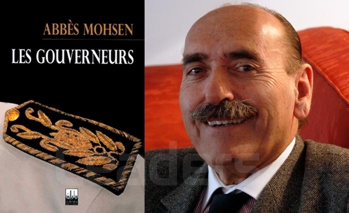 Les Gouverneurs : Un nouveau livre d’Abbès Mohsen, en plaidoyer d’une profonde restauration Les Gouverneurs : Un nouveau livre d’Abbès Mohsen, en plaidoyer d’une profonde restauration