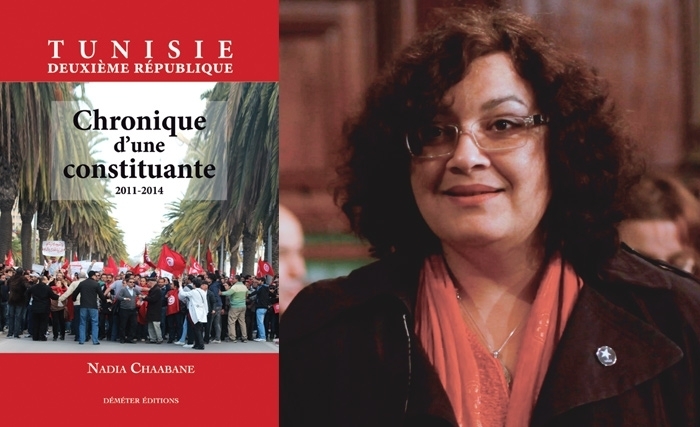 Nadia Chaabane: Chronique d’une constituante 2011 - 2014 Nadia Chaabane: Chronique d’une constituante 2011 - 2014
