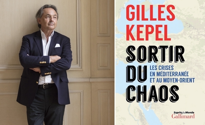 Gilles Kepel: Sortir du chaos,les crises en Méditerranée et au Moyen-Orient Gilles Kepel: Sortir du chaos,les crises en Méditerranée et au Moyen-Orient