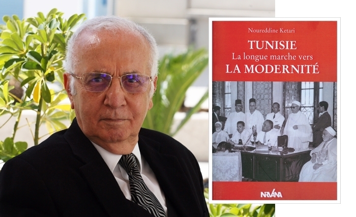 Noureddine Ketari- Tunisie : la longue marche vers la modernité Noureddine Ketari- Tunisie : la longue marche vers la modernité