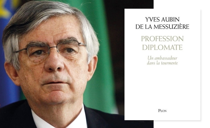 Yves Aubin de La Messuzière - Ancien ambassadeur de France à Tunis:  Profession diplomate dans la tourmente