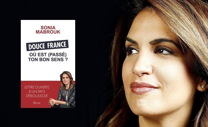 Vient de paraître - Quand Sonia Mabrouk s’adresse à un pays déboussolé : Douce France, où est (passé) ton bon sens ?