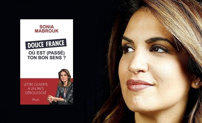 Vient de paraître - Quand Sonia Mabrouk s’adresse à un pays déboussolé : Douce France, où est (passé) ton bon sens ? Vient de paraître - Quand Sonia Mabrouk s’adresse à un pays déboussolé : Douce France, où est (passé) ton bon sens ?
