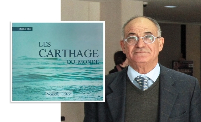 Vient de paraître, un ouvrage de Ridha Tlili sur «Les Carthage du monde» Vient de paraître, un ouvrage de Ridha Tlili sur «Les Carthage du monde»