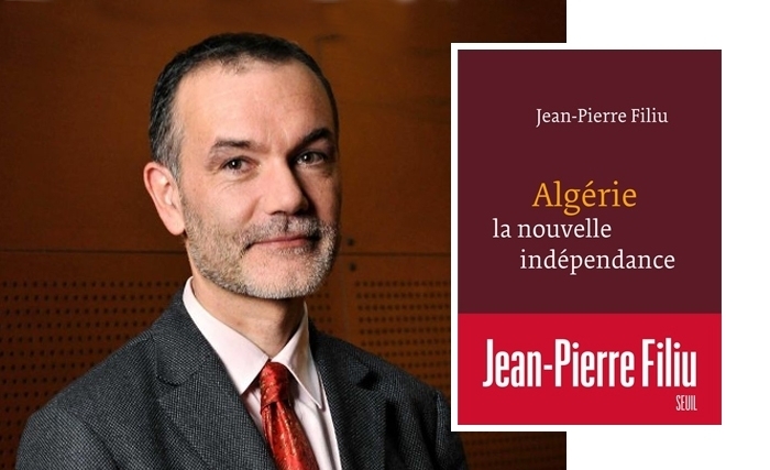 Algérie, la nouvelle indépendance de Jean -Pierre Filiu «Jetez la révolution dans la rue et le peuple s'en emparera»