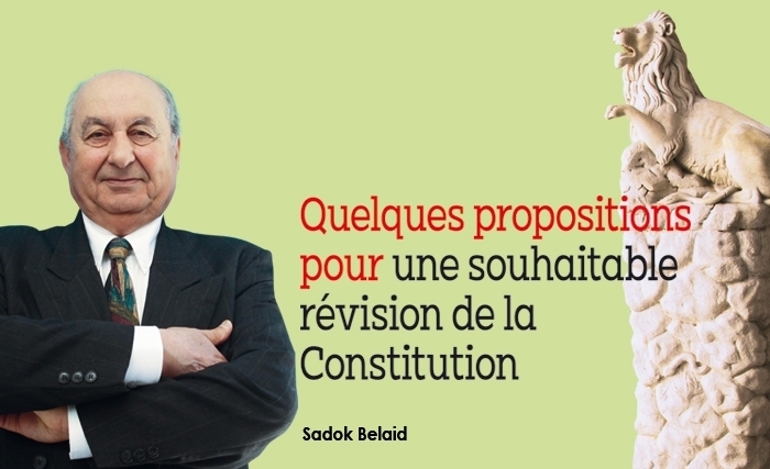 Sadok Belaid: Quelques propositions pour une souhaitable révision de la Constitution