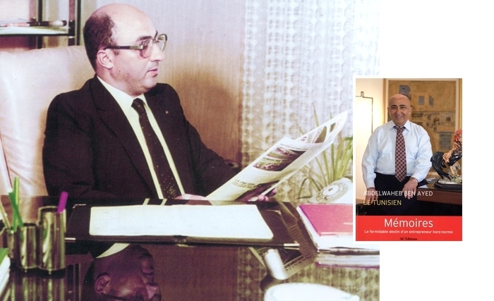 Les mémoires d’Abdelwaheb Ben Ayed : « Dieu m’a fait bâtisseur » Les mémoires d’Abdelwaheb Ben Ayed : « Dieu m’a fait bâtisseur »