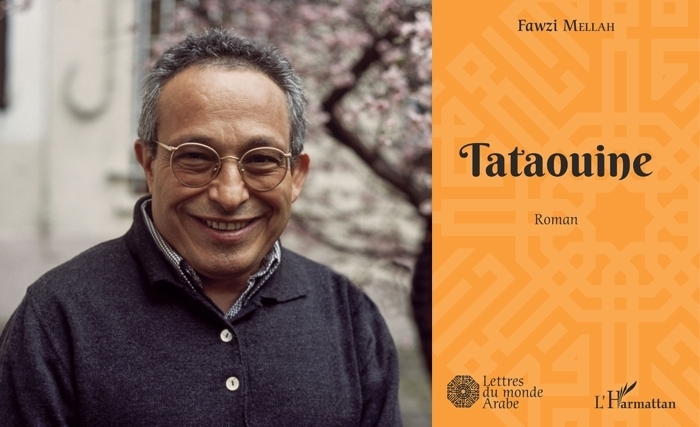 Tataouine, le nouveau roman de Fawzi Mellah: la description des péripéties d'une randonnée dans le grand sud tunisien sans tomber dans le piège de l'orientalisme Tataouine, le nouveau roman de Fawzi Mellah: la description des péripéties d'une randonnée dans le grand sud tunisien sans tomber dans le piège de l'orientalisme