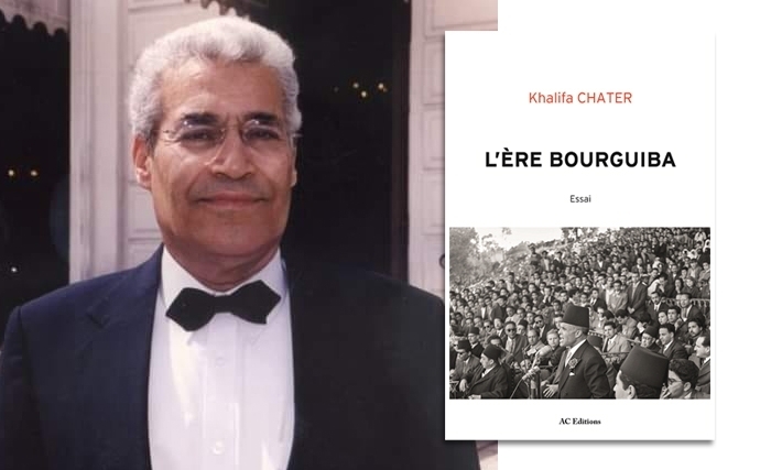 Vient de paraitre - ‘’L’ère Bourguiba’’, de Khalifa Chater : l’histoire et les révélations Vient de paraitre - ‘’L’ère Bourguiba’’, de Khalifa Chater : l’histoire et les révélations