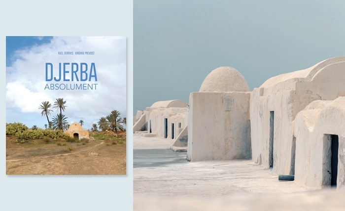 Djerba Absolument: un livre de Axel Derriks et Virigine Prevost Djerba Absolument: un livre de Axel Derriks et Virigine Prevost