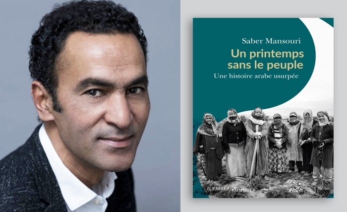 À propos du livre de Saber Mansouri - Un printemps sans le peuple: Prélude à la déconstruction de «la révolution tunisienne» À propos du livre de Saber Mansouri - Un printemps sans le peuple: Prélude à la déconstruction de «la révolution tunisienne»