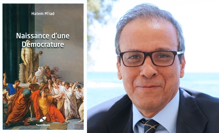Un nouveau livre de Hatem M’rad : Naissance d’une démocrature Un nouveau livre de Hatem M’rad : Naissance d’une démocrature