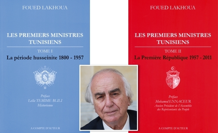 En deux tomes, une œuvre très riche de Foued Lakhoua: Les Premiers ministres tunisiens En deux tomes, une œuvre très riche de Foued Lakhoua: Les Premiers ministres tunisiens