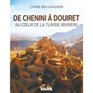 De Chenini à Douiret, au cœur de la Tunisie berbère de Cyrine Ben Ghachem
