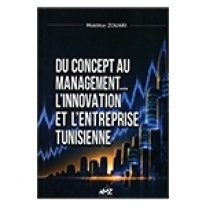  Mokhtar Zouari - Du concept au management : l’innovation, de l’idée à la valeur
