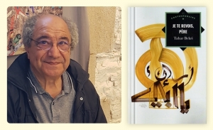 Moncef Machta: «Je te revois, père» de Tahar Bekri, entre silences et paroles émues